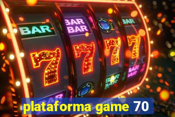 plataforma game 70